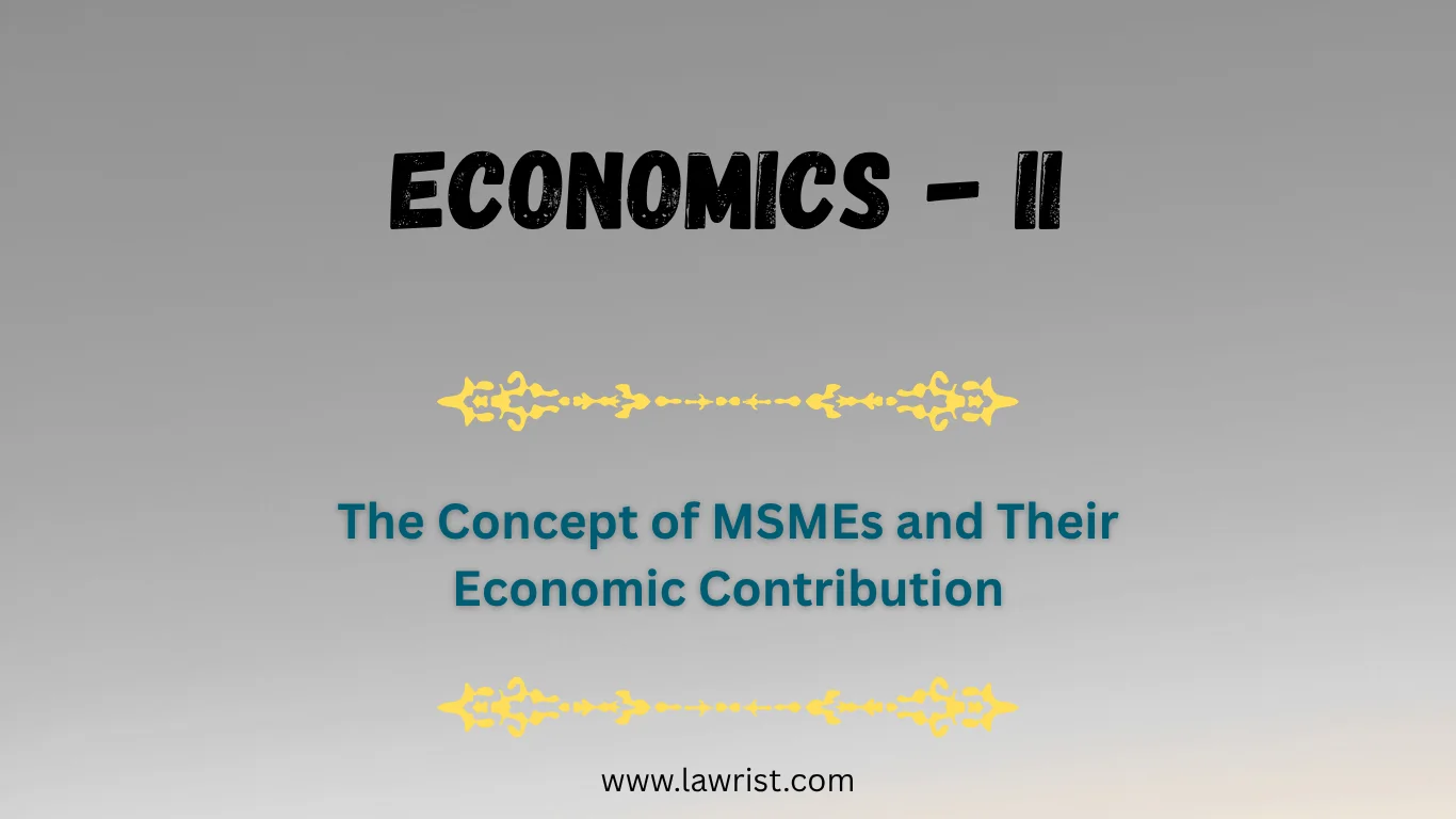 The Concept of MSMEs and Their Economic Contribution